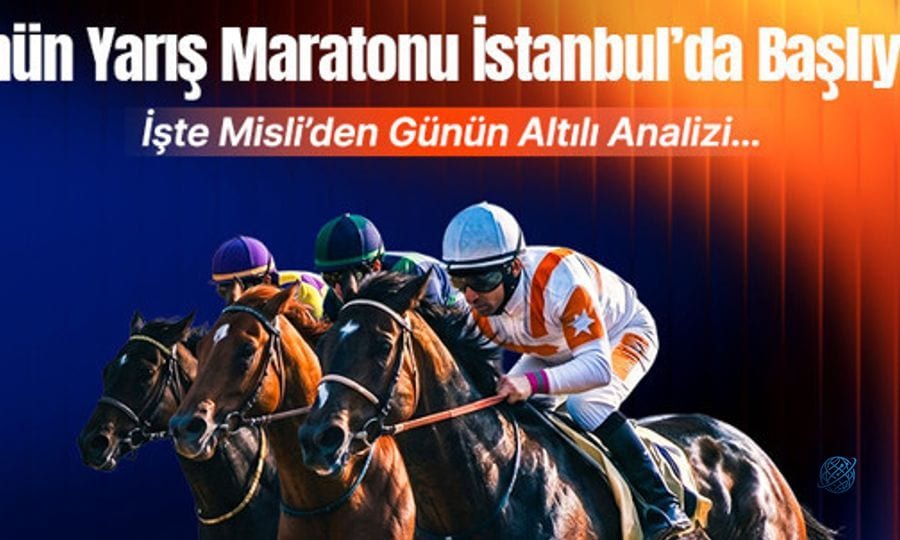 Günün yarış maratonu İstanbul’da başlıyor! İşte Misli’den günün altılı analizi…