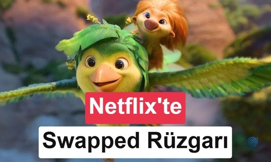 Swapped'dan sürpriz başarı: Netflix'in en çok izlenen filmlerinden biri oldu
