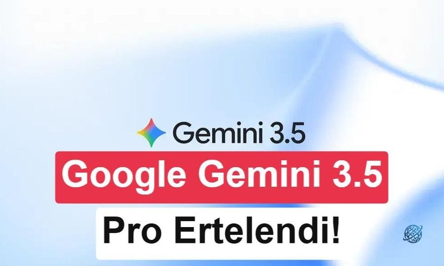 Gemini 3.5 Pro lansmanında rötar: Google, kodlama engeline takıldı