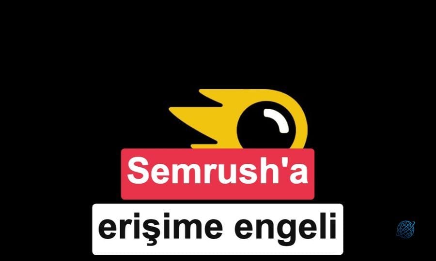 SEO platformu Semrush Türkiye sayfasına erişim engeli getirildi