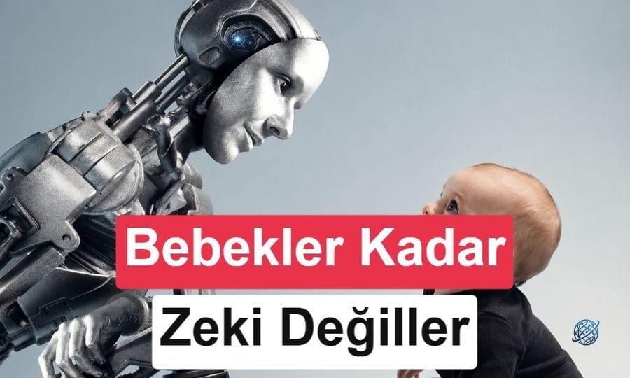 En gelişmiş yapay zeka bile henüz bir bebek kadar zeki değil