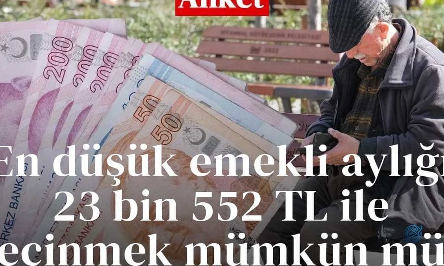 En düşük emekli aylığı 23 bin 552 TL oldu. Sizce bu tutar geçinmek mümkün mü?